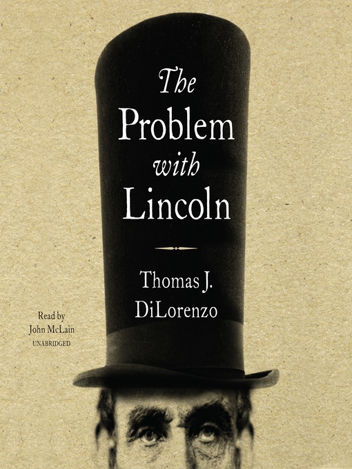 Title details for The Problem with Lincoln by Thomas J. DiLorenzo - Available